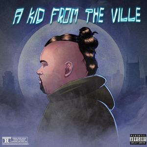 A Kid From The Ville (Explicit)