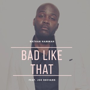 Bad Like That(feat. Joe Deevans)