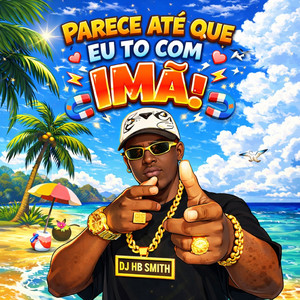 PARECE ATÉ QUE EU TO COM IMÃ (Explicit)