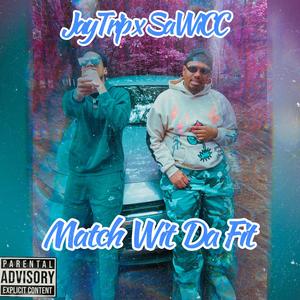 Match Wit Da Fit (feat. SaWiCc) [Explicit]