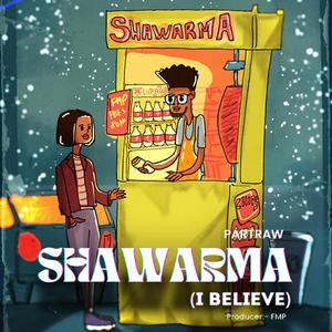 SHAWARMA (I BELIEVE)