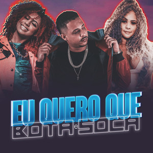 Eu Quero Que Bota e Soca (Explicit)