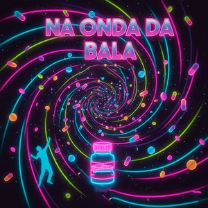 NA ONDA DA BALA (Explicit)