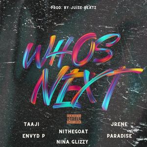 Who's Next (feat. JRene’, Paradise, Envyd, Taaji & Nina Glizzy) [Explicit]