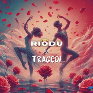 RIODU x TRAGEDI