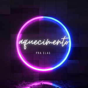 Aquecimento pra Elas (Explicit)