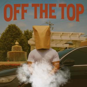 OFF The Top (Explicit)