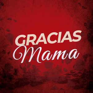 Gracias Mamá