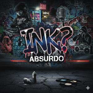 Ink ? Absurdo (Explicit)
