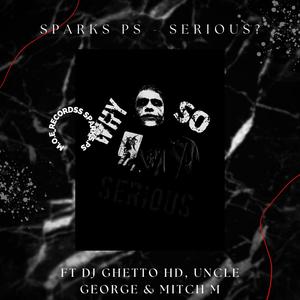 Serious(feat. DJ GHETTO HD, Uncle George & Mitch M)