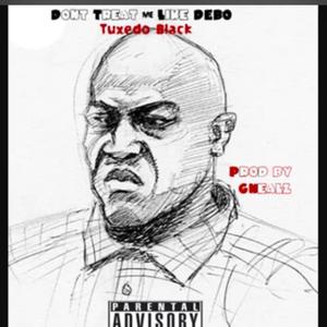 Dont Treat Me Like Debo (Explicit)