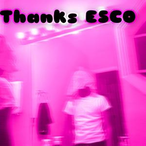 THANKS ESCO (Explicit)