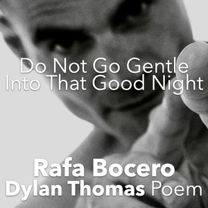 Do Not Go Gentle Into That Good Night