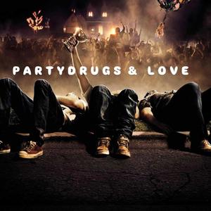 P A R T Y D R U G S & L O V E (Explicit)