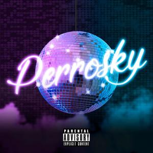 PERROSKY (feat. Nick Mathias) (Explicit)