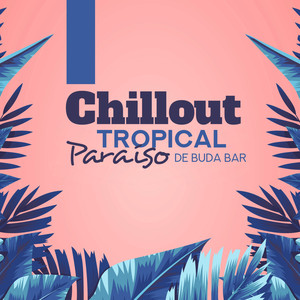 Chillout Tropical Paraíso de Buda Bar