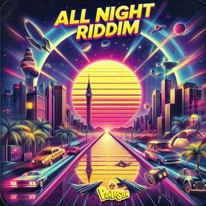 All Night Riddim (Explicit)