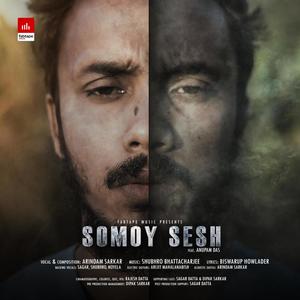 Somoy Sesh (feat. Arindam Sarkar, Shubhro Bhattacharjee & Biswarup Howlader)