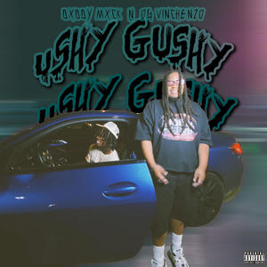 Ushy Gushy (Explicit)