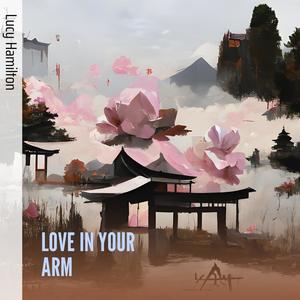 LOVE IN YOUR ARM