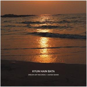 Kyun Hain Bata (feat. Ashish Banik)