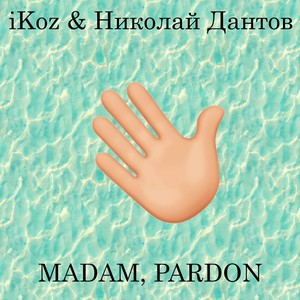 Madam, Pardon (Explicit)