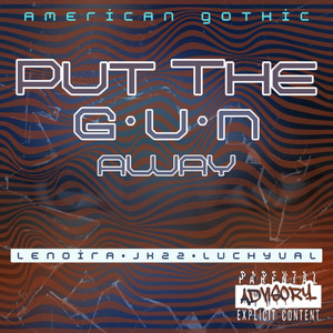 Put The Gun Away (Explicit)