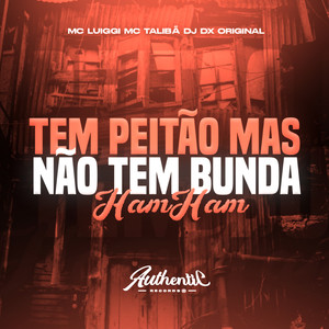 Tem Peitão Mas Não Tem Bunda Ham Ham (Explicit)