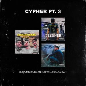 Cypher, Pt. 3 (feat. Deynher & Willi) [Explicit]