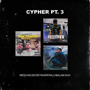 Cypher, Pt. 3 (feat. Deynher & Willi) (Explicit)