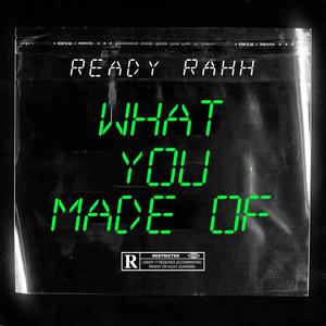 What You Made Of (Explicit)