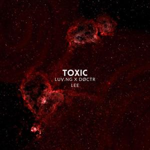 TOXIC (feat. DØCTR LEE) [Explicit]