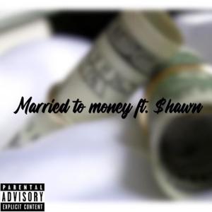 Married to money (feat. $hawn) [Explicit]