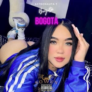 BOGOTA (feat. Astronauta T) (Explicit)