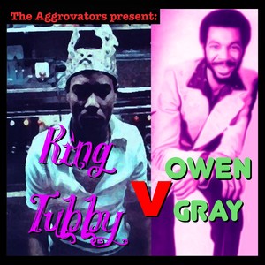 The Aggrovators Present: King Tubby V Owen Gray