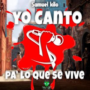 Samuel Kilo - Yo Canto pa lo que se Vive