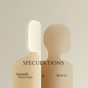 Speculations (feat. Asundo Suminga)