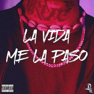 La Vida Me La Paso (Explicit)