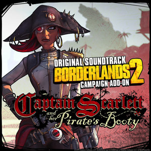 Borderlands 2: Captain Scarlett and Her Pirate's Booty (Original Soundtrack) (无主之地2DLC 斯嘉丽船长和她的海盗宝藏 游戏原声带)