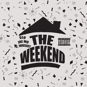 The Weekend (feat. $lo & C. Whisky) [Explicit]