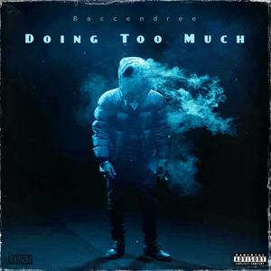 Doing Too Much (Explicit)