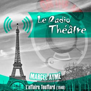 Le Radio Théâtre, Marcel Aymé: L'affaire Touffard (1946)