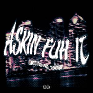 Askin Fuh It (Explicit)