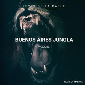 Buenos Aires Jungla (feat. vazquez) [Madakai Remix] [Explicit]