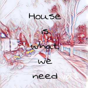 HOUSE IS WHAT WE NEED VOL.2