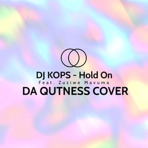 Hold On (feat. Zuziwe Mavuma) (Da Qutness Cover)