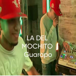 LA DEL MOCHITO GUARAPO (Explicit)