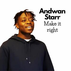 Make it right (feat. Andwan Starr) (Explicit)