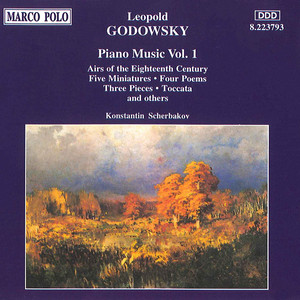 Godowsky, L.: Piano Music, Vol. 1 (Scherbakov) - Airs of The 18th Century / 3 Pieces / 4 Poems