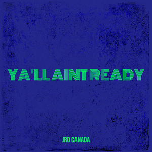 Ya'll Aint Ready (Explicit)